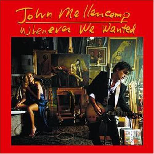 John Mellencamp - Whenever We Wanted. Whenever We Wanted