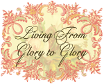 Living From Glory To Glory
